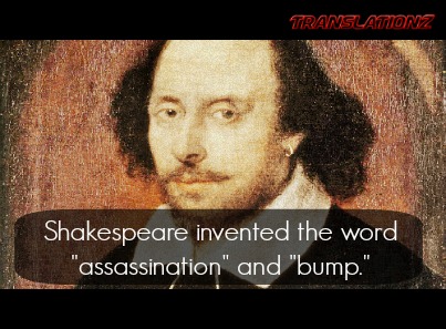 Shakespeare invented the word assassination and bump